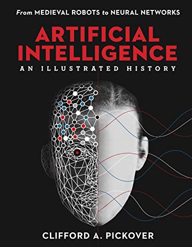 Stock image for Artificial Intelligence: An Illustrated History: From Medieval Robots to Neural Networks (Union Square Co. Illustrated Histories) for sale by Books-FYI, Inc.