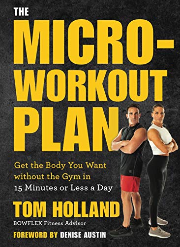 Beispielbild fr The Micro-Workout Plan: Get the Body You Want Without the Gym in 15 Minutes or Less a Day zum Verkauf von WorldofBooks