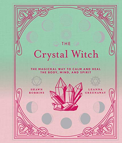 Stock image for The Crystal Witch: The Magickal Way to Calm and Heal the Body, Mind, and Spirit (Volume 6) (The Modern-Day Witch) for sale by ZBK Books