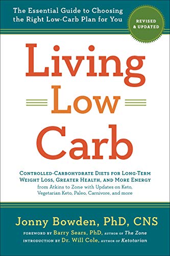 Imagen de archivo de Living Low Carb: Revised & Updated Edition: The Essential Guide to Choosing the Right Low-Carb Plan for You a la venta por More Than Words