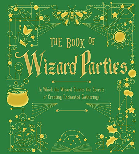 Stock image for The Book of Wizard Parties : In Which the Wizard Shares the Secrets of Creating Enchanted Gatherings for sale by Better World Books