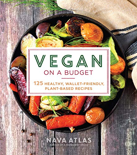 Beispielbild fr Vegan on a Budget : 125 Healthy, Wallet-Friendly, Plant-Based Recipes zum Verkauf von Better World Books