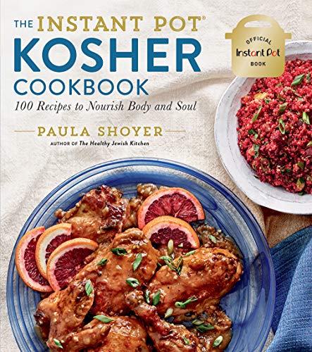 Stock image for The Instant Pot® Kosher Cookbook: 100 Recipes to Nourish Body and Soul for sale by ZBK Books