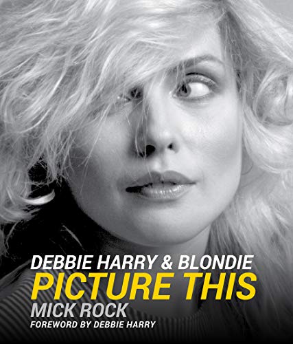 Stock image for Debbie Harry & Blondie: Picture This for sale by HPB-Diamond