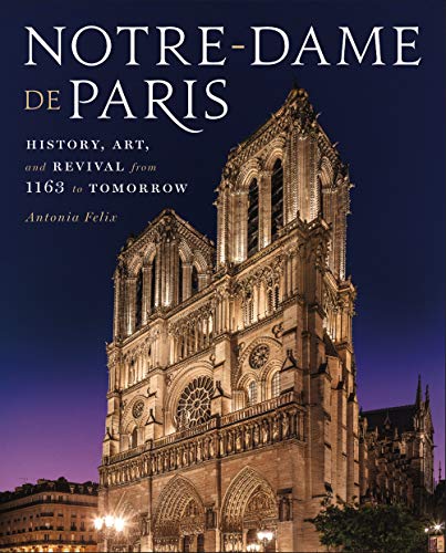 9781454938316: Notre-Dame De Paris: History, Art, and Revival from 1163 to Tomorrow