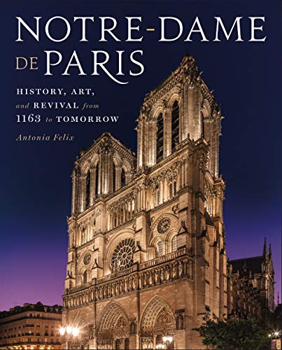 9781454938316: Notre-Dame de Paris: History, Art, and Revival from 1163 to Tomorrow
