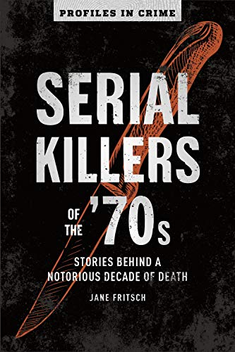 Stock image for Serial Killers of the '70s: Stories Behind a Notorious Decade of Death Volume 2 for sale by ThriftBooks-Atlanta