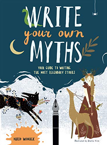 Stock image for Write Your Own Myths: Your Guide to Writing the Most Legendary Stories for sale by Ebooksweb