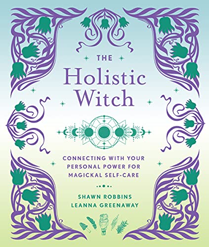 Stock image for The Holistic Witch: Connecting with Your Personal Power for Magickal Self-Care Volume 10 for sale by ThriftBooks-Dallas