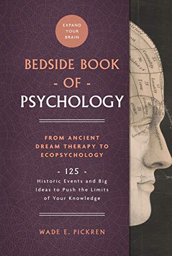 Stock image for The Bedside Book of Psychology : From Ancient Dream Therapy to Ecopsychology: 125 Historic Events and Big Ideas to Push the Limits of Your Knowledge for sale by Better World Books