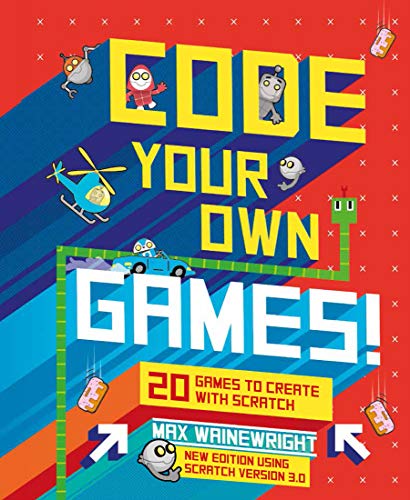 Stock image for Code Your Own Games!: 20 Games to Create with Scratch for sale by Greener Books