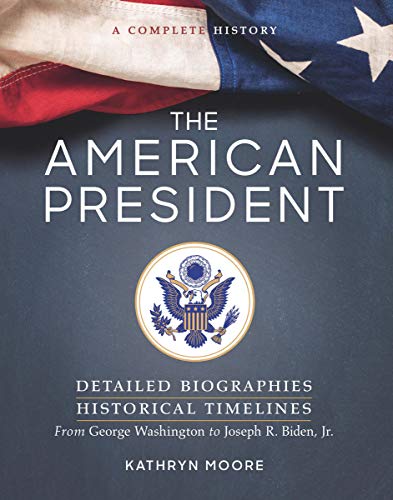 Beispielbild fr The American President : Detailed Biographies, Historical Timelines, from George Washington to Joseph R. Biden, Jr zum Verkauf von Better World Books