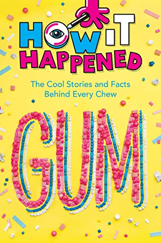 Stock image for How It Happened! Gum: The Cool Stories and Facts Behind Every Chew for sale by Goodwill Southern California
