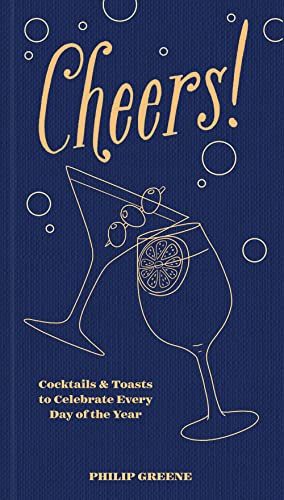 Beispielbild fr Cheers!: Cocktails & Toasts to Celebrate Every Day of the Year zum Verkauf von Monster Bookshop