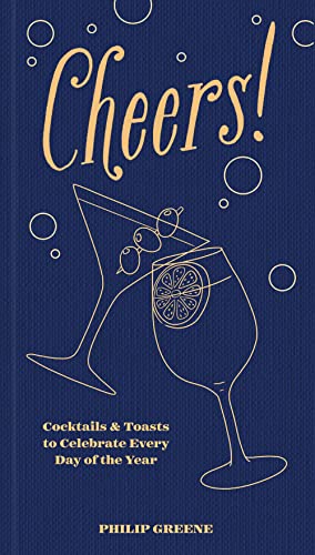 Stock image for Cheers!: Cocktails & Toasts to Celebrate Every Day of the Year - A Cocktail Book for sale by HPB-Diamond