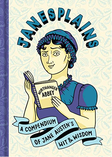 Stock image for Janesplains: A Compendium of Jane Austen's Wit & Wisdom (Literary Wit and Wisdom) for sale by More Than Words