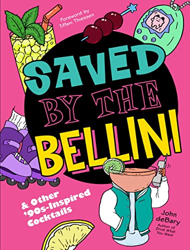 9781454947080: Saved by the Bellini: & Other 90s-Inspired Cocktails: A Cocktail Book