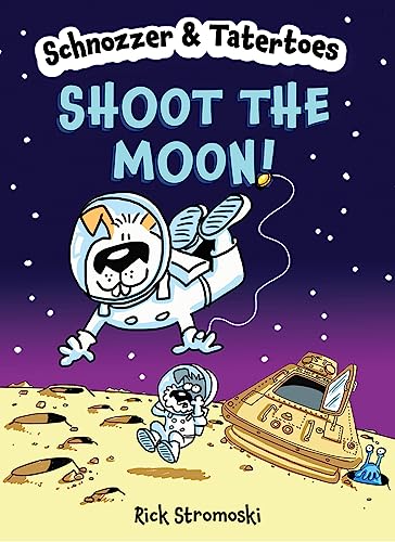 Stock image for Schnozzer & Tatertoes: Shoot the Moon! for sale by ThriftBooks-Atlanta
