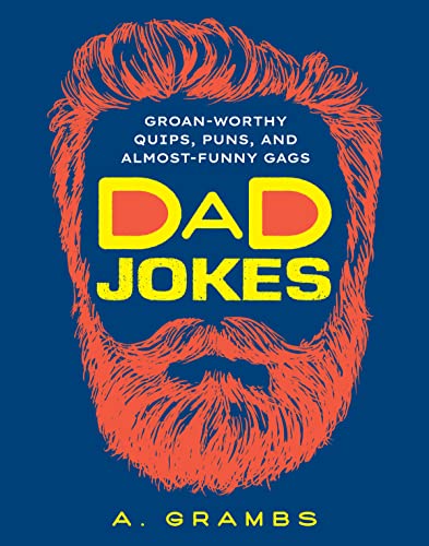 Stock image for Dad Jokes: Groan-Worthy Quips, Puns, and Almost-Funny Gags for sale by SecondSale