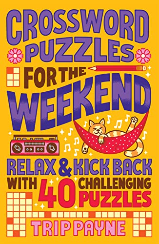 Stock image for Crossword Puzzles for the Weekend: Relax Kick Back with 40 Challenging Puzzles for sale by Goodwill of Colorado