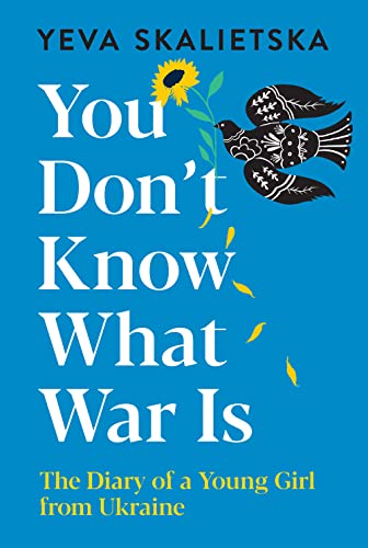 Stock image for You Don't Know What War Is: The Diary of a Young Girl from Ukraine for sale by BooksRun