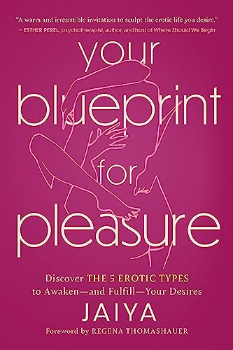 Imagen de archivo de Your Blueprint for Pleasure: Discover the 5 Erotic Types to Awaken, and Fulfill, Your Desires a la venta por Revaluation Books