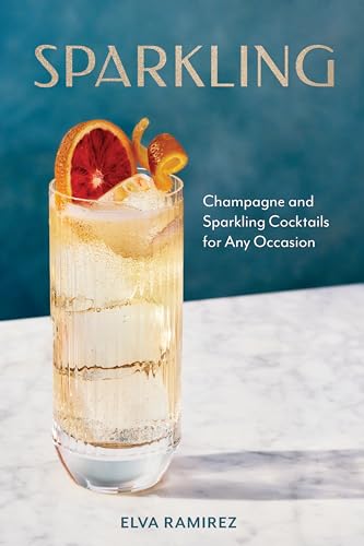 Stock image for Sparkling: Champagne and Sparkling Cocktails for Any Occasion - A Cocktail Book [Hardcover] Ramirez, Elva for sale by Lakeside Books