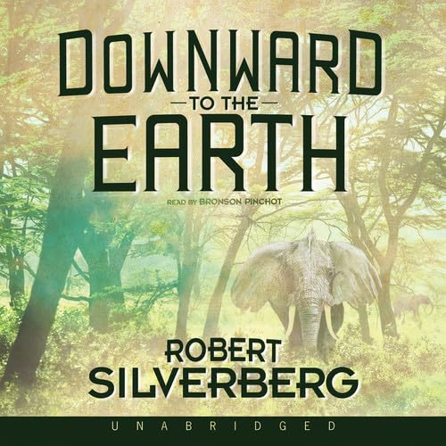 Downward to the Earth (9781455109579) by Silverberg, Robert