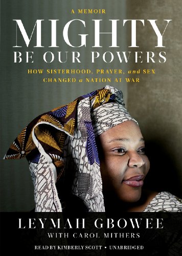 Beispielbild fr Mighty Be Our Powers: How Sisterhood, Prayer, and Sex Changed a Nation at War (Library Edition) zum Verkauf von JR Books