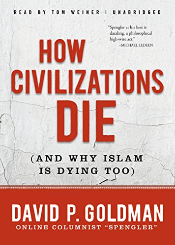 Imagen de archivo de How Civilizations Die (And Why Islam Is Dying Too) (Library Edition) a la venta por The Yard Sale Store