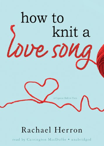 Stock image for How to Knit a Love Song (Cypress Hollow Yarns, Book 1) for sale by The Yard Sale Store