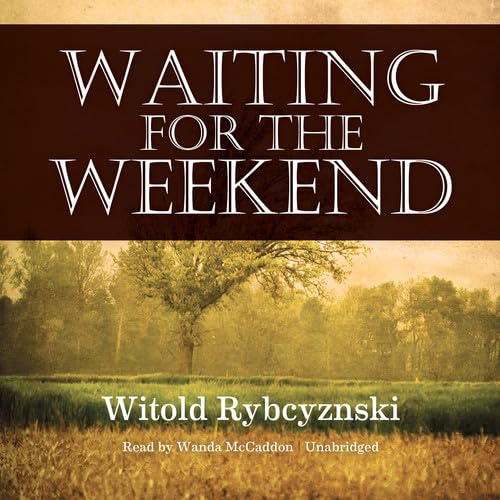 Waiting for the Weekend (9781455117352) by Rybczynski, Witold