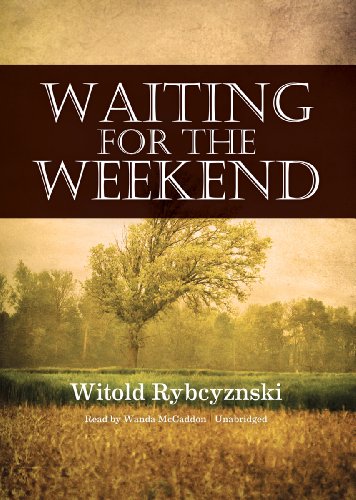 Waiting for the Weekend (9781455117369) by Witold Rybczynski