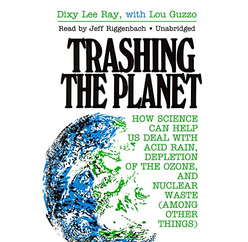 Stock image for Trashing the Planet: How Science Can Help Us Deal With Acid Rain, Depletion of the Ozone, and Nuclear Waste (Among Other Things) for sale by The Yard Sale Store