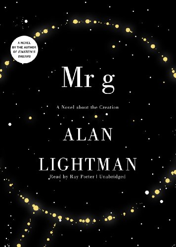 Mr G: A Novel about the Creation (9781455119738) by Alan Lightman