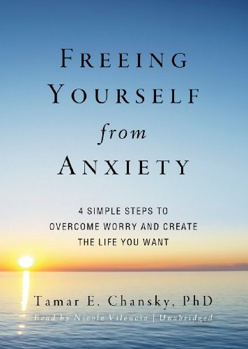 Beispielbild fr Freeing Yourself from Anxiety: Four Simple Steps to Overcome Worry and Create the Life You Want (Library Edition) zum Verkauf von SecondSale