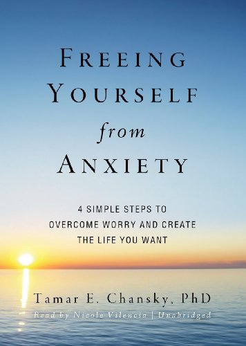Beispielbild fr Freeing Yourself from Anxiety: Four Simple Steps to Overcome Worry and Create the Life You Want zum Verkauf von The Yard Sale Store