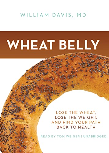 Stock image for Wheat Belly: Lose the Wheat, Lose the Weight, and Find Your Path Back to Health (Library Edition) for sale by SecondSale