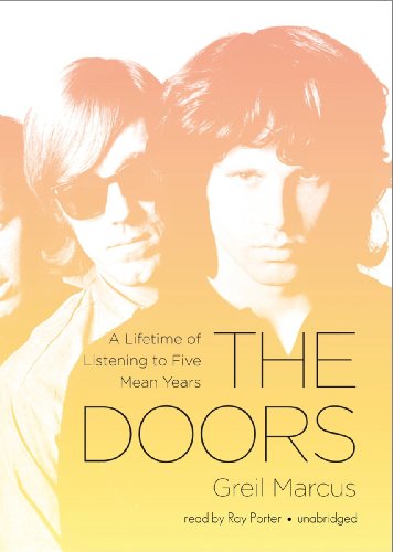 The Doors: A Lifetime of Listening to Five Mean Years (Library Edition) (9781455122042) by Greil Marcus