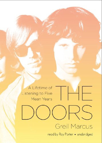 The Doors: A Lifetime of Listening to Five Mean Years (9781455122073) by Greil Marcus