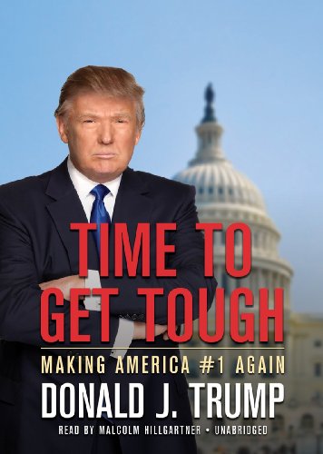 Time to Get Tough: Making America #1 Again (9781455123612) by Donald J. Trump