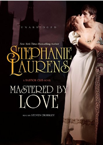Mastered by Love (Bastion Club Novels, Book 8)(Library Edition) (9781455125678) by Stephanie Laurens