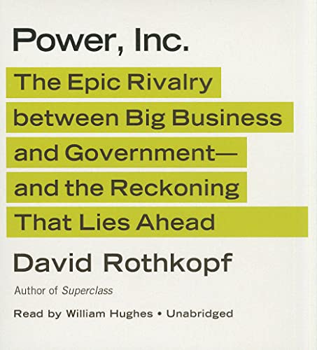 9781455126361: Power, Inc.: The Epic Rivalry Between Big Business and Government; And the Reckoning That Lies Ahead