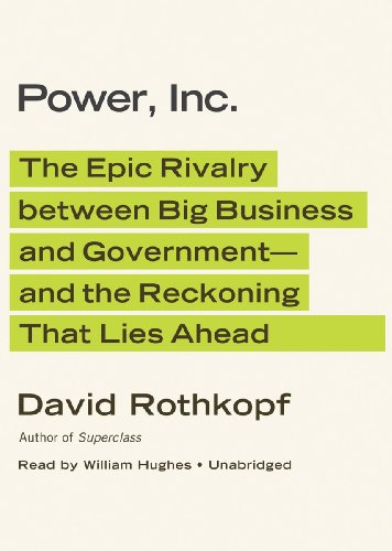 Beispielbild fr Power, Inc.: The Epic Rivalry Between Big Business and Government- And the Reckoning That Lies Ahead zum Verkauf von Buchpark