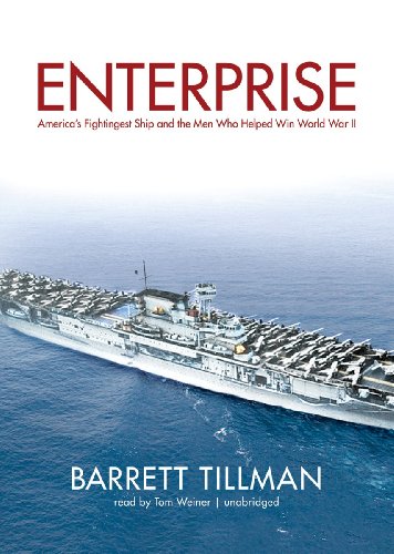 Enterprise: America's Fightingest Ship and the Men Who Helped Win World War II