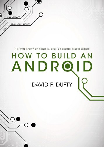 Stock image for How to Build an Android: The True Story of Philip K. Dick's Robotic Resurrection for sale by The Yard Sale Store
