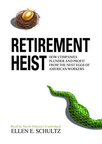 9781455137756: Retirement Heist: How Companies Plunder and Profit from the Nest Eggs of American Workers