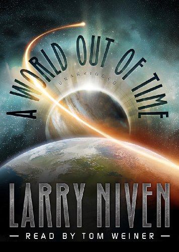 A World Out of Time by Larry Niven A World Out of Time by Larry Niven