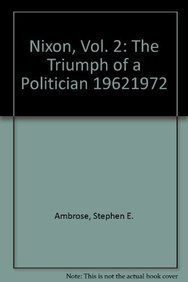 Nixon, Vol 2: The Triumph of a Politician 1962-1972 (9781455154906) by Stephen E. Ambrose