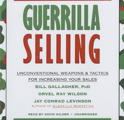 Stock image for Guerrilla Selling: Unconventional Weapons and Tactics for Increasing Your Sales (Library Edition) for sale by The Yard Sale Store